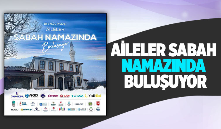 Aileler sabah namazında buluşuyor