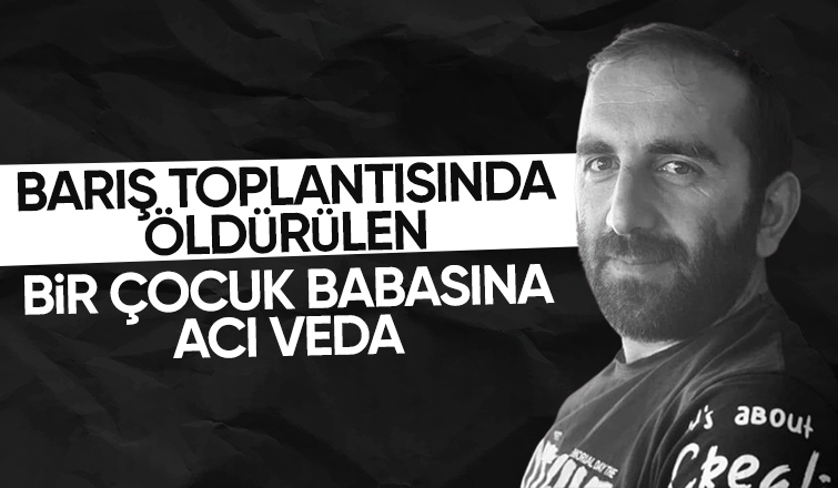 Ailelerin barış toplantısında öldürülmüştü, toprağa verildi
