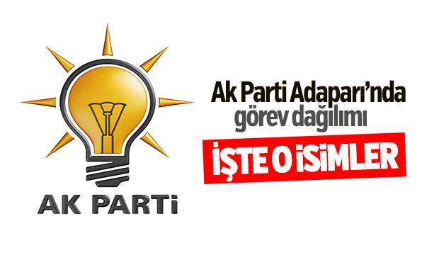 AK Parti Adapazarı görev dağılımı