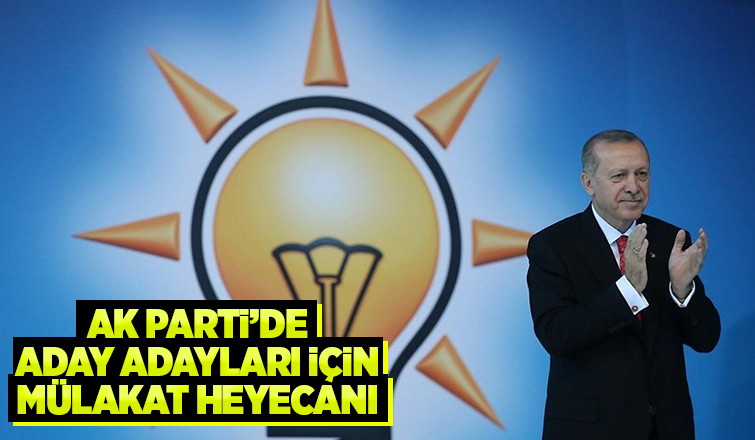 AK Parti'de aday adayları ile yüz yüze mülakatlar bugün başlayacak