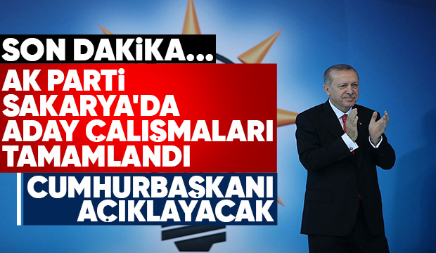 AK Parti'de Sakarya adayları belli oldu: İsimleri Cumhurbaşkanı açıklayacak
