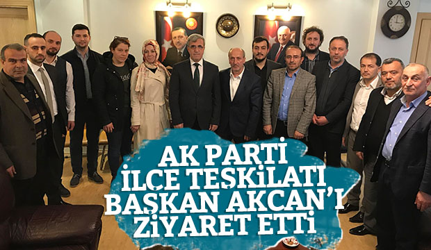 Ak Parti İlçe Teşkilatından Başkan Akcana Ziyaret