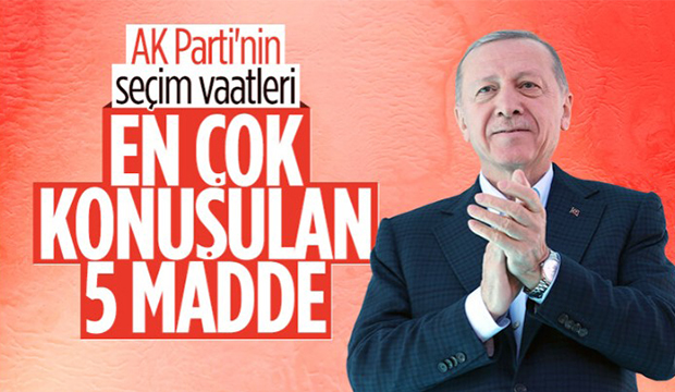 AK Parti seçim beyannamesini açıkladı: 5 madde dikkat çekti