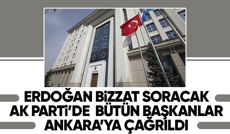 AK Parti’de bütün başkanlar genel Merkeze çağrıldı