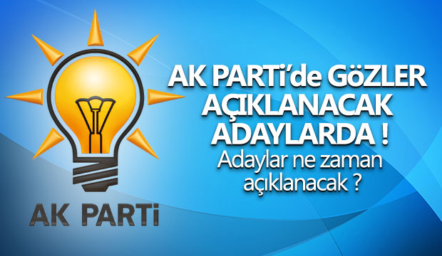 AK Parti'de gözler açıklanacak adaylarda