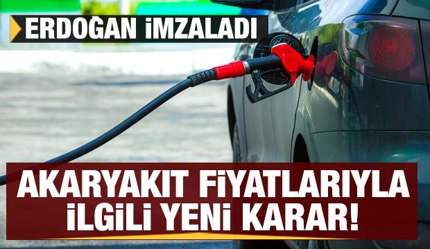 Akaryakıt fiyatlarıyla ilgili yeni karar
