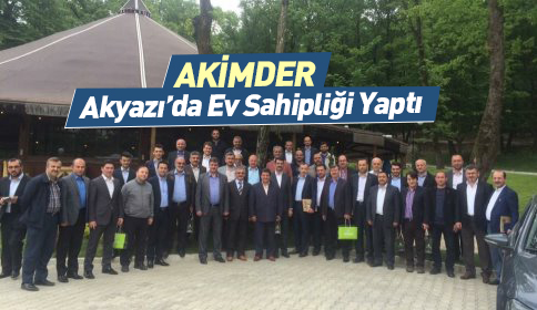 AKİMDER Akyazı da Ev Sahipliği Yaptı