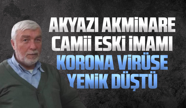 Akminare Camii eski İmamı korona virüs nedeniyle hayatını kaybetti