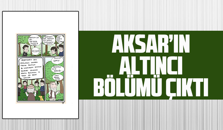 Aksar'ın altıncı bölümü çıktı