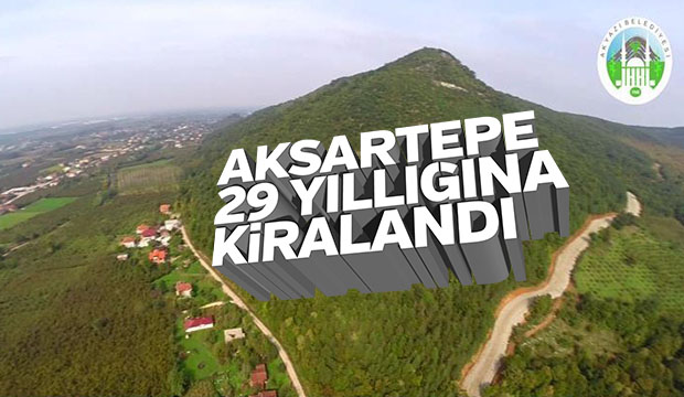 Aksartepe 29 Yıllığına Kiralandı