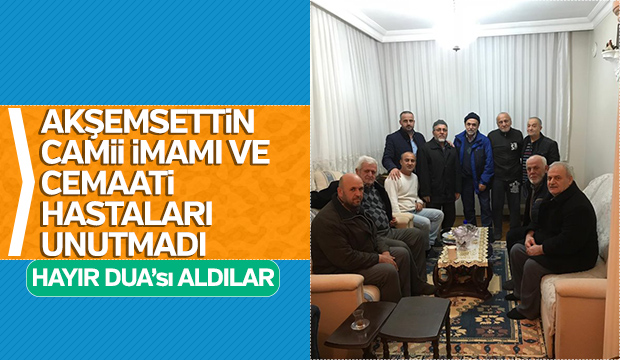 Akşemsettin Camii İmamı ve cemaati Hastaları unutmadı