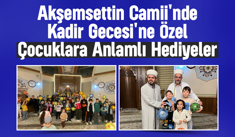 Akşemsettin Camii'nde camiye gelen çocuklara hediyeler verildi