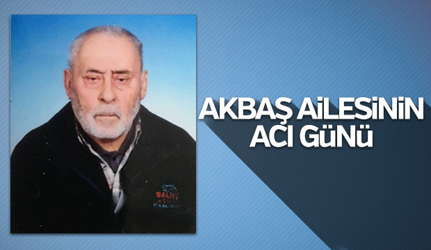 Akbaş ailesinin acı günü