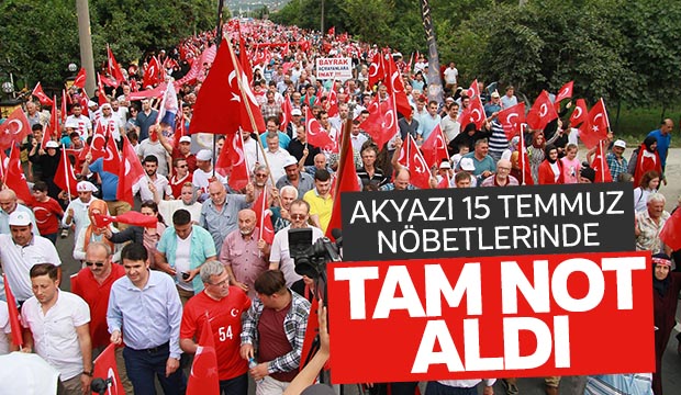 Akyazı 15 Temmuz Nöbetlerinde Tam Not Aldı