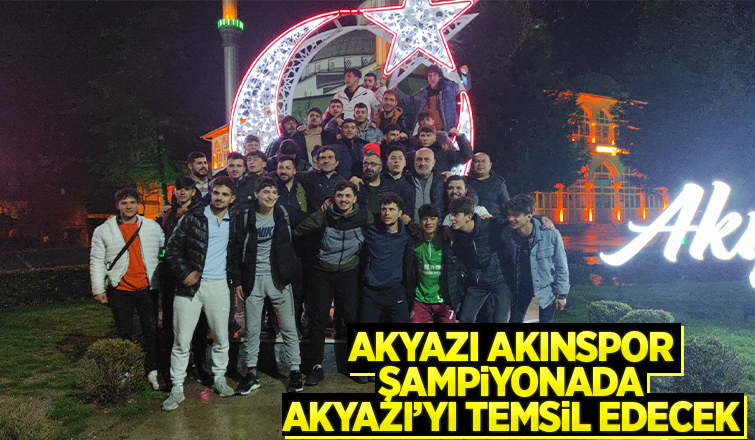 Akyazı Akınspor Sakarya'yı temsil edecek