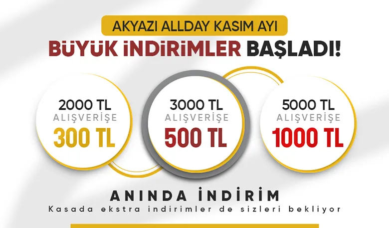 Akyazı Allday Kasım Ayı Büyük İndirimleri Başladı! Kaçırılmayacak Fırsatlar Burada!