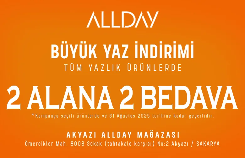 Akyazı Allday Mağazası’nda Yaz Fırsatı Başladı!