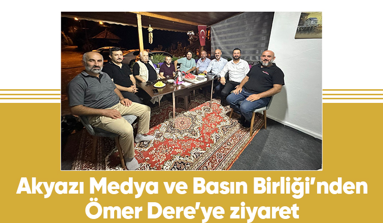 Akyazı basın'ından, Dere'ye ziyaret