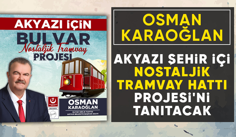 Akyazı Belediye Başka Adayı Osman Karaoğlan'dan heyecanlandıran proje