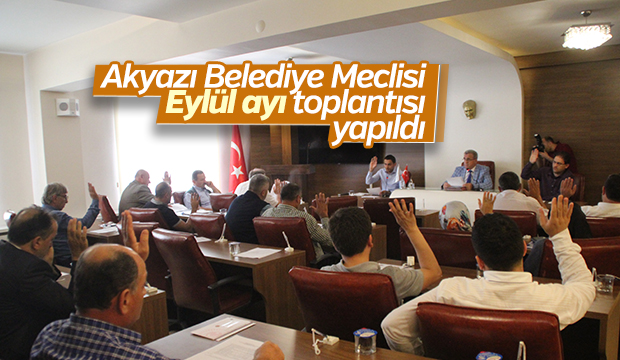 Akyazı Belediye Meclisi Eylül Ayı Toplantısı Yapıldı