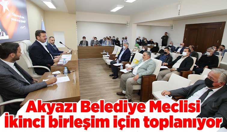 Akyazı Belediye Meclisi ikinci birleşim için toplanıyor