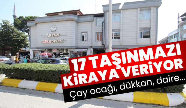 Akyazı Belediyesi 17 taşınmazı kiraya veriyor