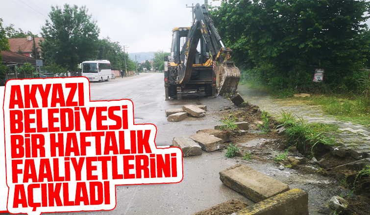Akyazı Belediyesi Bir haftalık faaliyetlerini açıkladı