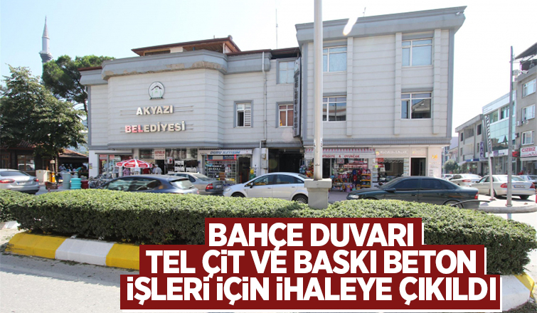 Akyazı Belediyesi ihaleye çıktı