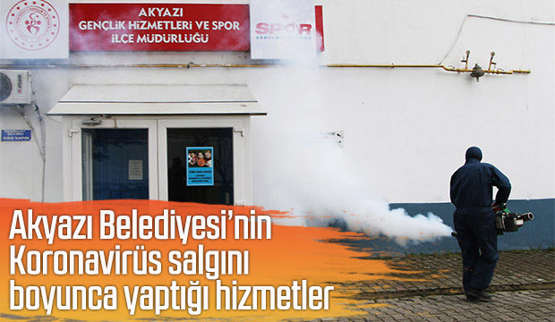 Akyazı Belediyesi Koronavirüs salgını  boyunca yaptığı hizmetler