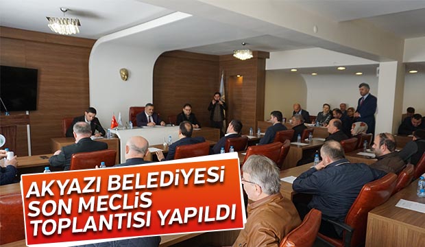 AKYAZI BELEDiYESi  MART AYI MECLiS  TOPLANTISI YAPILDI