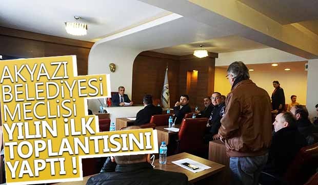 Akyazı Belediyesi Meclisi yılın ilk toplantısını yaptı