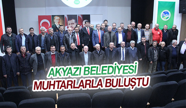 Akyazı Belediyesi Muhtarlarla İstişare Toplantısında Buluştu