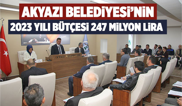 Akyazı Belediyesi'nin 2023 yılı bütçesi açıkladı
