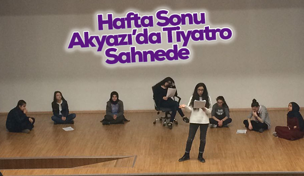 AKYAZI BELEDİYESİ TİYATRO GURUBU ÇİÇEKÇİ KIZ ADLI OYUNLA HAFTA SONU SAHNEDE