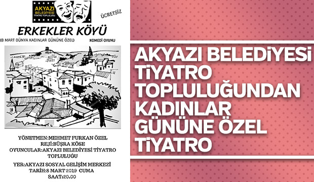 AKYAZI BELEDİYESİ TİYATRO TOPLULUĞUNDAN KADINLAR GÜNÜNE ÖZEL TİYATRO