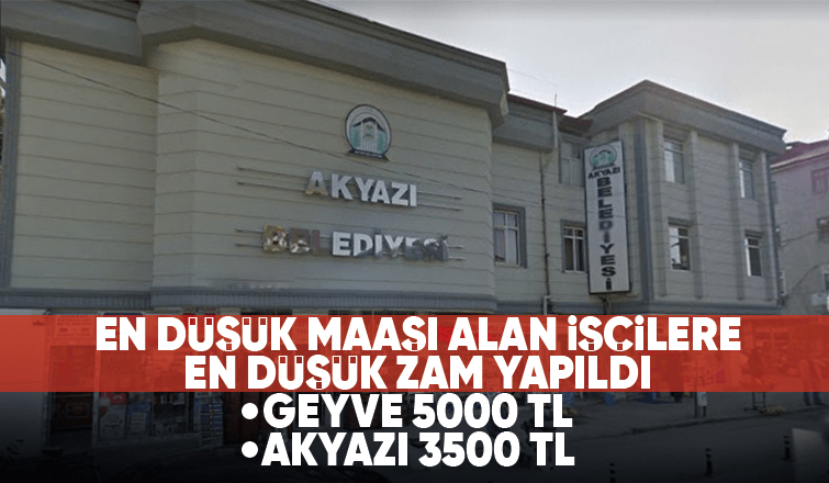 Akyazı Belediyesinde zam oranı işçileri memnun etmedi