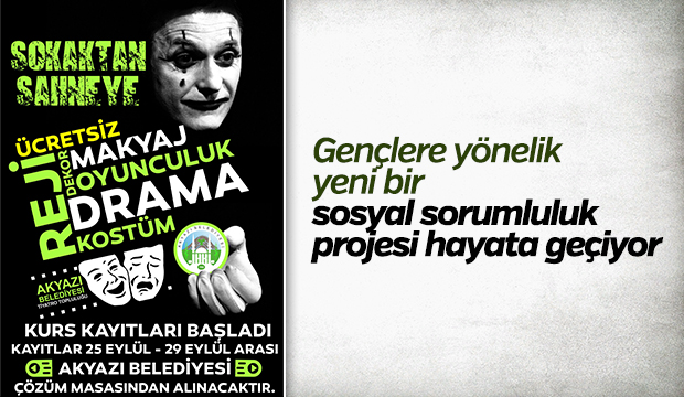 AKYAZI BELEDİYESİNDEN YENİ BİR SOSYAL SORUMLULUK PROJESİ  SOKAKTAN SAHNEYE 