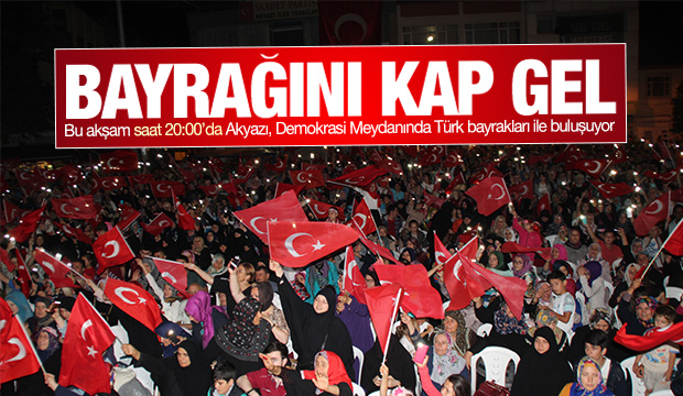 Akyazı Bu Akşam Türk Bayraklarıyla Buluşuyor