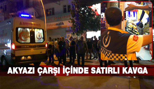 Akyazı çarşı içi satırlı kavga