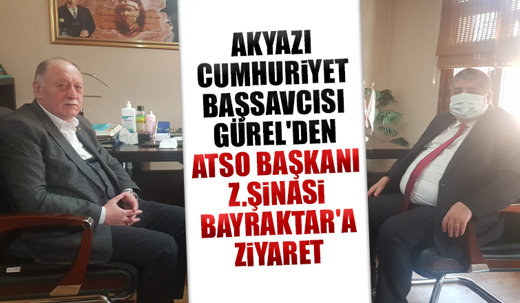 Akyazı Cumhuriyet Başsavcısı Gürel'den ATSO Başkanı Bayraktar'a ziyaret
