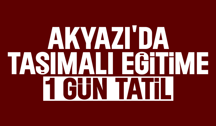 Akyazı'da 17 mahalledeki öğrenciler için okullar tatil!