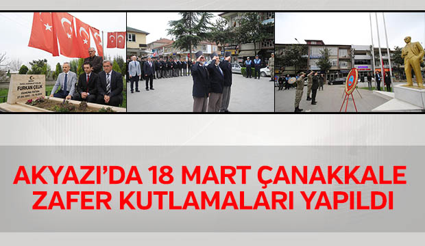 AKYAZI DA 18 MART ÇANAKKALE ZAFER KUTLAMALARI YAPILDI