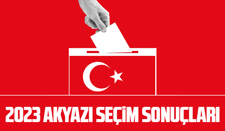 Akyazı'da 2023 seçim sonuçları
