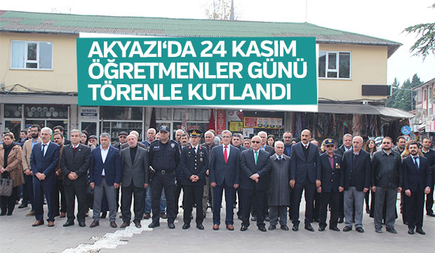 Akyazı da 24 Kasım Öğretmenler Günü Törenle Kutlandı