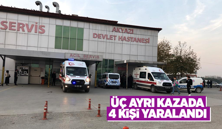 Akyazı'da 3 ayrı kaza: 4 yaralı
