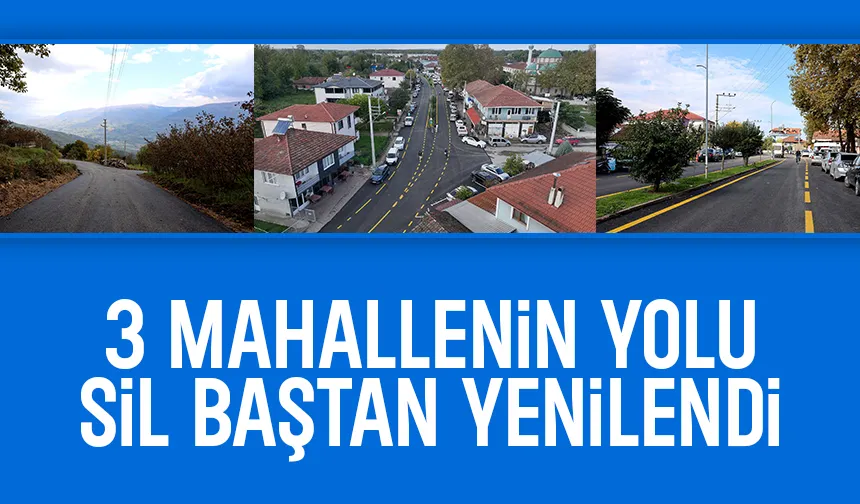Akyazı'da 3 mahallenin yolu yepyeni bir yüze kavuştu
