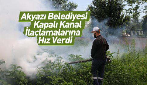 AKYAZI DA 3. ETAP KAPALI KANAL İLAÇLAMA ÇALIŞMASI BAŞLADI