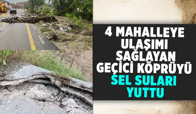 Akyazı'da 4 mahalleye ulaşımı sağlayan geçici köprü yıkıldı