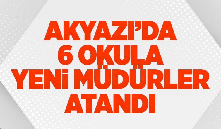 Akyazı'da 6 okulun müdürü değişti