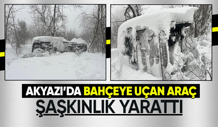 Akyazı da Bahçeye Uçan Araç Şaşkınlık Yarattı
